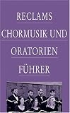 Reclams Chormusik- und Oratorienf&uuml;hrer - Werner Oehlmann, Alexander Wagner