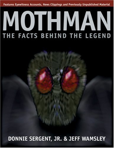 A Mothman: The Facts Behind the Legend by Sergent, Donnie, Jr., Wamsley, Jeff (2002) Paperback