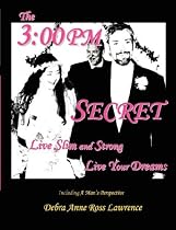 THE 3:00 PM SECRET: Live Slim and Strong, Live Your Dreams