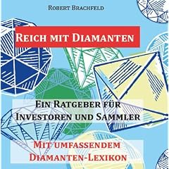 Reich mit Diamanten: Ein Ratgeber f�r Investoren und Sammler