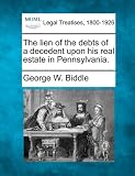 The lien of the debts of a decedent upon his real estate in Pennsylvania.