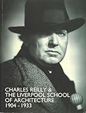 Charles Reilly & the Liverpool School of Architecture, 1904-1933 : catalogue of an exhibition at the Walker Art Gallery, Liverpool, 25 October 1996-2 February 1997