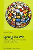 Sprung ins Wir: Die Neuerfindung von Gesellschaft aus systemischer Sicht