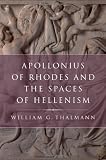 Apollonius of Rhodes and the Spaces of Hellenism (Classical Culture and Society)