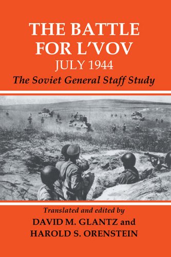 The Battle for L'vov July 1944: The Soviet General Staff Study (Soviet (Russian) Study of War)