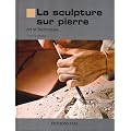 La sculpture sur pierre : Art et techniques