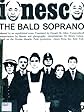 The Bald Soprano Followed By an Unpublished Scene