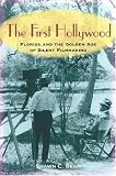The First Hollywood: Florida and the Golden Age of Silent Filmmaking