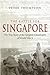 The Battle For Singapore: The true story of the greatest catastrophe of World War II