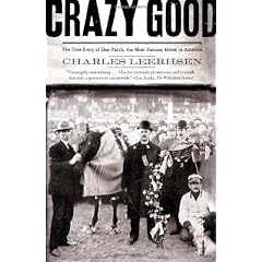 Crazy Good: The True Story of Dan Patch, the Most Famous Horse in America