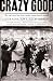 Search : Crazy Good: The True Story of Dan Patch, the Most Famous Horse in America