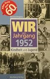 Produkt-Bild: Wir vom Jahrgang 1952: Kindheit und Jugend
