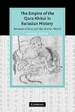 The Empire of the Qara Khitai in Eurasian History: Between China and the Islamic World (Cambridge Studies in Islamic Civilization)