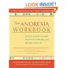 The Anorexia Workbook: How to Accept Yourself, Heal Your Suffering, and Reclaim Your Life (New Harbinger Self-Help Workbook)