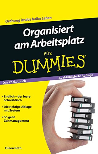 Organisiert am Arbeitsplatz für Dummies Das Pocketbuch (German Edition)