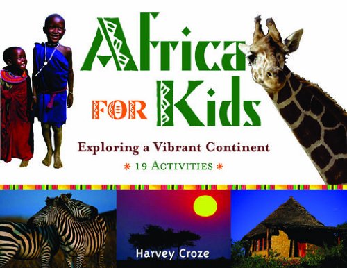 Africa for Kids: Exploring a Vibrant Continent, 19 Activities (For Kids series)