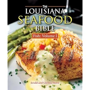 Louisiana Seafood Bible, The: Fish Volume 1 (Louisiana Seafood Bible Vol 1)