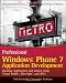 Professional Windows Phone 7 Application Development: Building Applications and Games Using Visual Studio, Silverlight, and XNA (Wrox Programmer to Programmer)