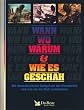Wann, wo warum & wie es geschah : Die dramatischsten Ereignisse der Geschichte und wie sie die Welt ver�nderten
