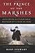 The Prince of the Marshes: And Other Occupational Hazards of a Year in Iraq