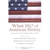What Ifs? Of American History ~ Robert Cowley