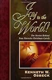 Joy to the World: The Stories Behind Your Favorite Christmas Carols Joy to the World: The Stories Behind Your Favorite Christmas Carols