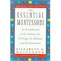 The Essential Montessori (An Introduction to the Woman, the Writings, the Method, and the Movement) (Revised) (Paperback)
