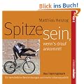 Spitze sein, wenn's drauf ankommt: Das Trainingsbuch f�r pers�nliche Bestleistungen und mehr Lebensqualit�t