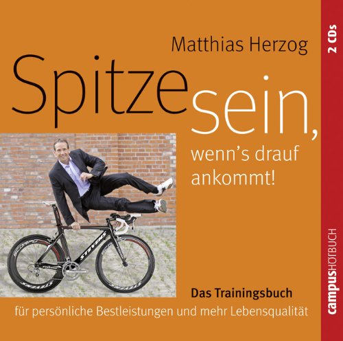 Buch - Cover Spitze sein, wenn's drauf ankommt: Das Trainingsbuch für persönliche Bestleistungen und mehr Lebensqualität - Matthias Herzog - Campus Verlag