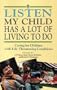 Listen. My Child Has a Lot of Living to Do: The Partnership Between Parents and Professionals in Caring for Children with Life-Threatening Conditions (Oxford Paperbacks)