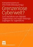 Produkt-Bild: Grenzenlose Cyberwelt?: Zum Verh&auml;ltnis digitaler Ungleichheit und neuen Bildungszug&auml;ngen f&uuml;r Jugendliche