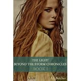 The Light Beyond the Storm Chronicles- Book 1by Alexandra Butcher