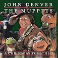 A Christmas Together&nbsp;&nbsp;by John Denver And The Muppets 