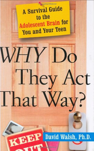 WHY Do They Act That Way?: A Survival Guide to the Adolescent Brain for You and Your Teen