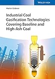 Industrial Coal Gasification Technologies Covering Baseline and High-Ash Coal