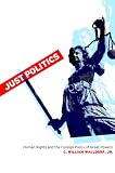 Just Politics: Human Rights and the Foreign Policy of Great Powers (Cornell Studies in Security Affairs)