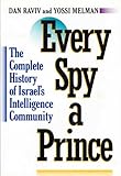 Every Spy a Prince: The Complete History of Israel's Intelligence Community