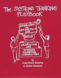 The Systems Thinking Playbook: Exercises to Stretch and Build Learning and Systems Thinking Capabilities [With DVD]   [SYSTEMS THINKING PLAYBOOK] [Hardcover]