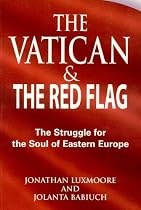 Vatican and the Red Flag: The Struggle for the Soul of Eastern Europe