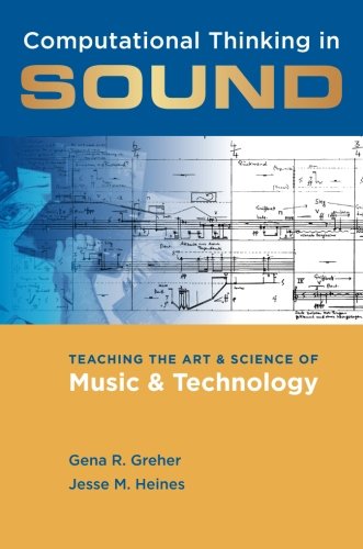 Computational Thinking in Sound: Teaching the Art and Science of Music and Technology