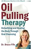 Oil Pulling Therapy: Detoxifying and Healing the Body Through Oral Cleansing