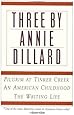 Three by Annie Dillard: The Writing Life, An American Childhood, Pilgrim at Tinker Creek