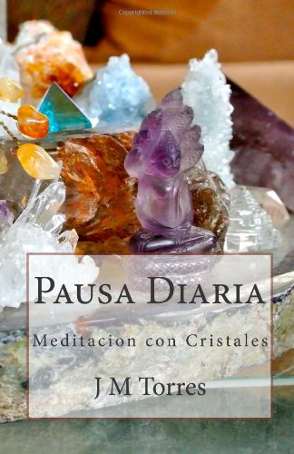 Pausa Diaria Meditaci oacute n con Cristales Spanish Edition1492156396