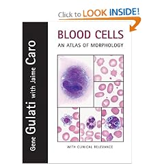 Blood Cells An Atlas of Morphology with Clinical Relevance by Gene L. Gulati