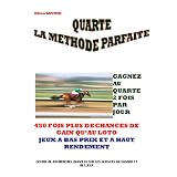 QUARTE LA METHODE PARFAITE. Edition 2010. Strat�gies pour gagner de l'argent � ce jeu.par Gilles SANTINI