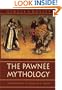 The Pawnee Mythology (Sources of American Indian Oral Literature)