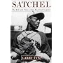 Satchel: The Life and Times of an American Legend