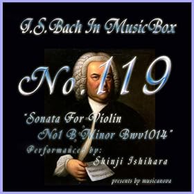 Bach In Musical Box 118 / Sonata For Violin No1 B Minor Bwv1014