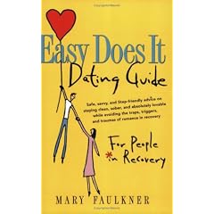 Easy Does it Dating Guide: For People in Recovery
