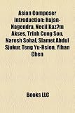 Produkt-Bild: Asian Composer Introduction: Rajan-Nagendra, Necil Kaz M Akses, Trinh Cong Son, Naresh Sohal, Slamet Abdul Sjukur, Teng Yu-Hsien, Yihan Chen